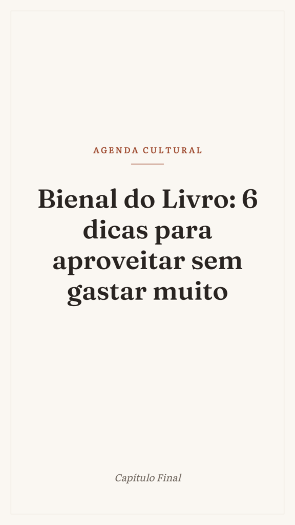 Bienal do Livro: 6 dicas para aproveitar sem gastar muito