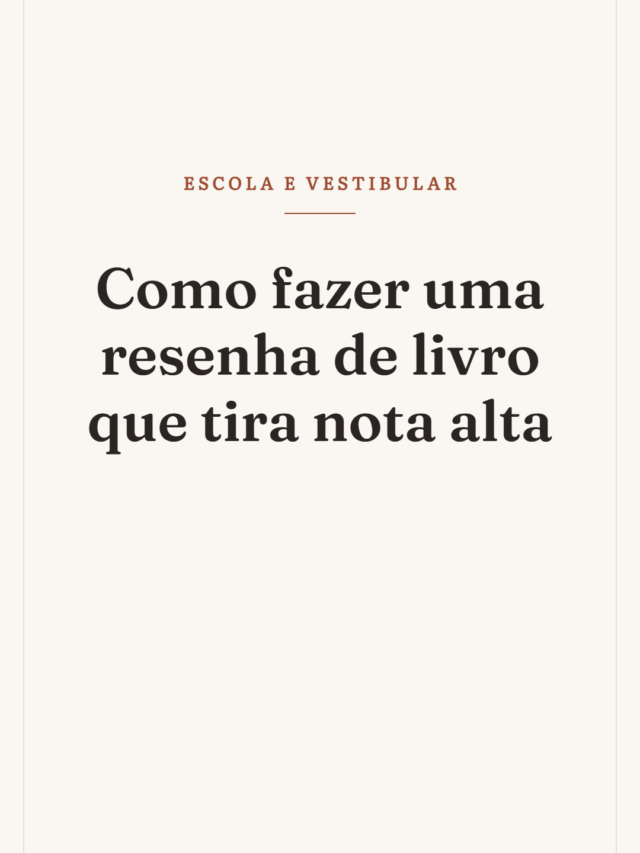 Como fazer uma resenha de livro que tira nota alta