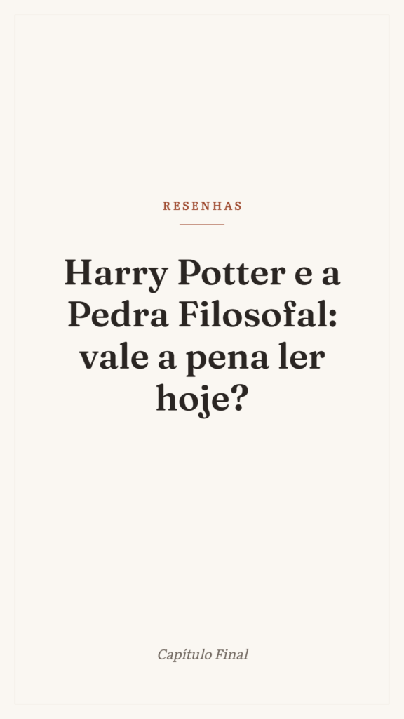 Harry Potter e a Pedra Filosofal: vale a pena ler hoje?