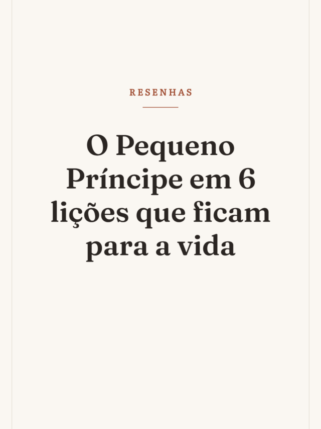 O Pequeno Príncipe em 6 lições que ficam para a vida
