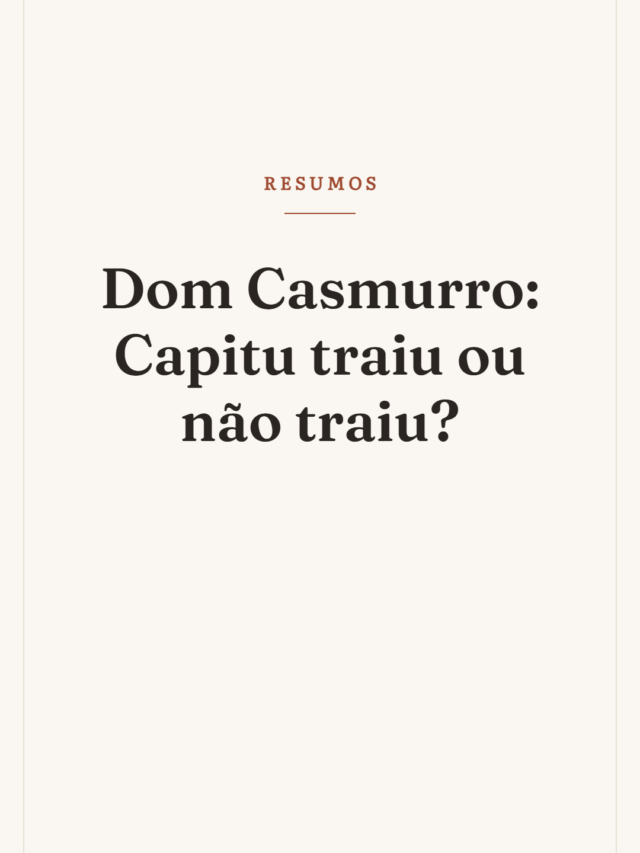 Dom Casmurro: Capitu traiu ou não traiu?
